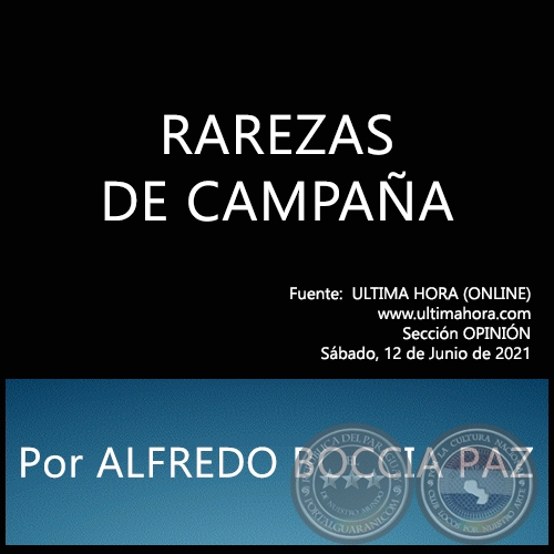 RAREZAS DE CAMPAÑA - Por ALFREDO BOCCIA PAZ - Sábado, 12 de Junio de 2021